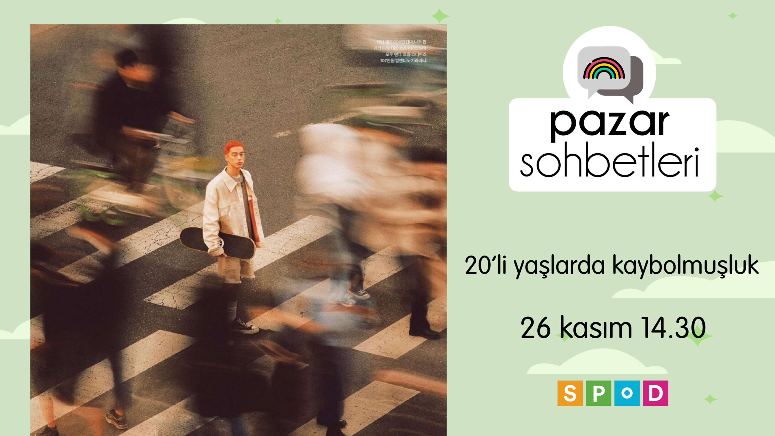 Solda kalabalıkta duran bir genç fotoğrafı var. Sağda Pazar Sohbetleri logosu ve sohbetin konusu yazıyor: "20'li yaşlarda kaybolmuşluk" 26 kasım 14.30. En altta SPoD logosu var.