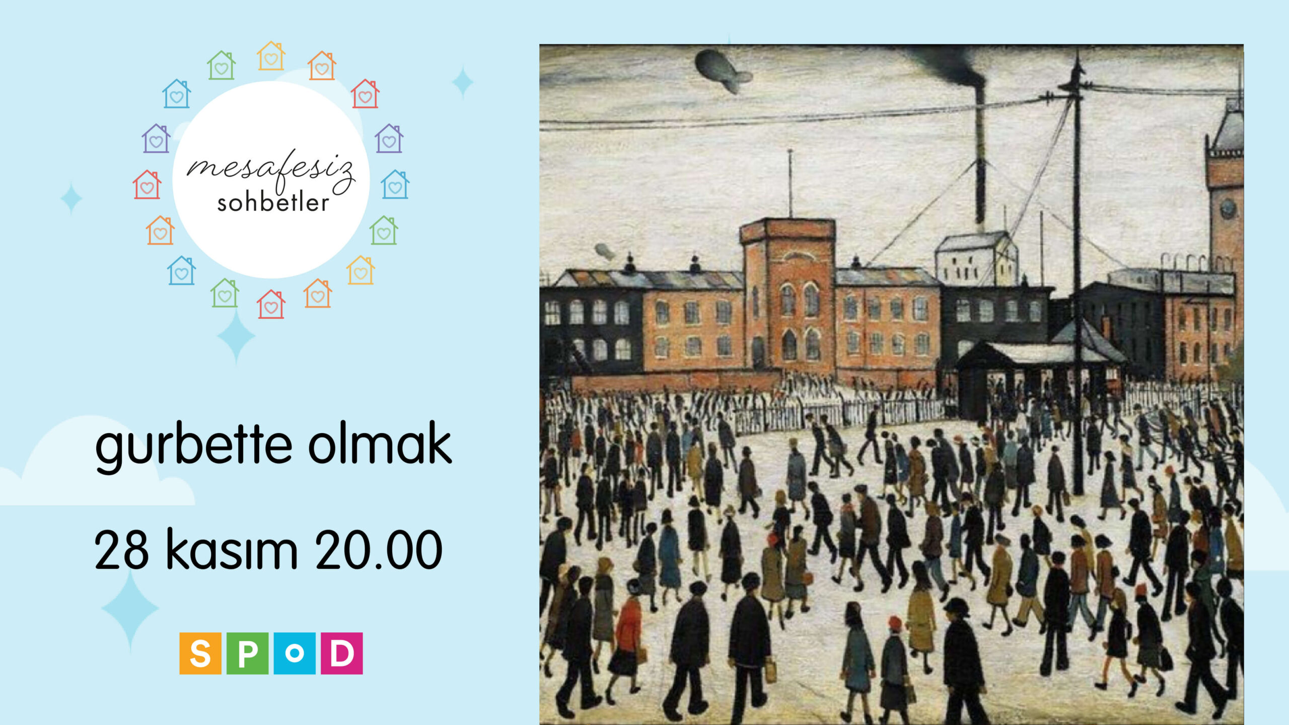 Solda Mesafesiz Sohbetler logosu var. altında "gurbette olmak" 28 kasım 20.00 yazıyor. En altta SPoD logosu var. Sağda sokakta yürüyen insanların olduğu bir resim var.